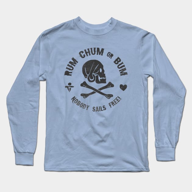 Rum, Chum, or Bum Long Sleeve T-Shirt by kbilltv